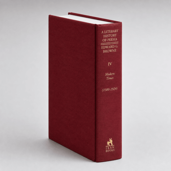 BROWNE_Volume_04 RS A Literary History of Persia, Volume IV