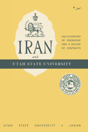 Iran and Utah State 9781588141873 FC RS Iran and Utah State University: Half a Century of Friendship and a Decade of Contracts